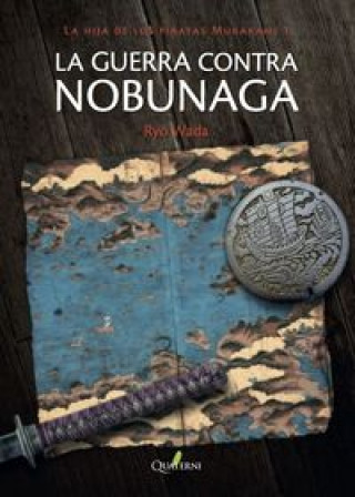 Könyv La guerra contra Nobunaga.: La hija de los piratas Murakami 1 