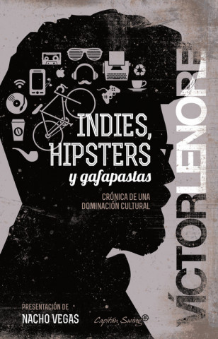 Carte Indies, hipsters y gafapastas : crónica de una dominación cultural VICTOR LENORE