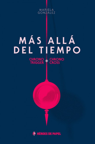 Könyv Más allá del tiempo : Chrono trigger : Chrono cross 