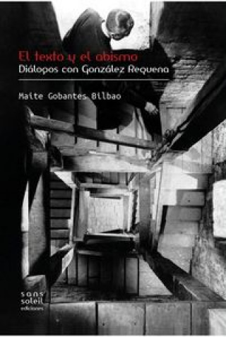 Kniha El texto y el abismo : diálogos con González Requena Maite Gobantes Bilbao