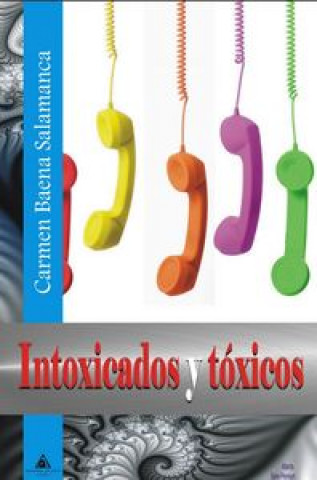 Книга Intoxicados y tóxicos Carmen Baena Salamanca
