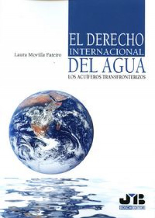 Книга El derecho internacional del agua : los acuíferos transfronterizos Laura Movilla Pateiro