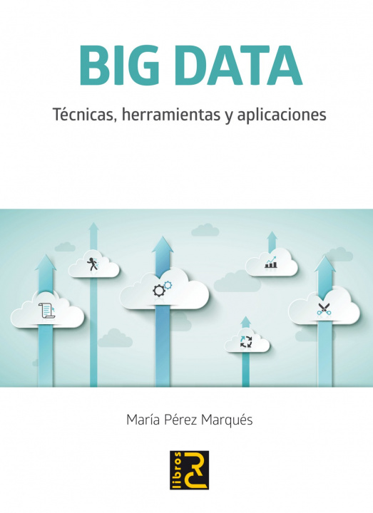 Carte Big data : técnicas, herramientas y aplicaciones María Pérez Marques