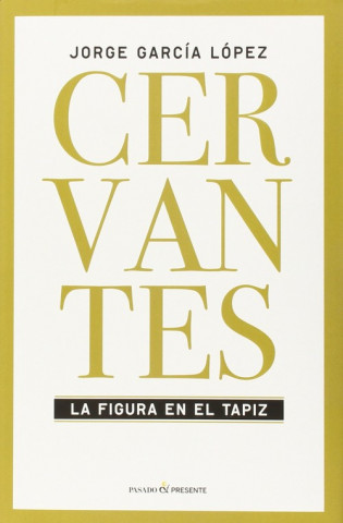 Carte Cervantes: La figura en el tapiz JORGE GARCIA LOPEZ