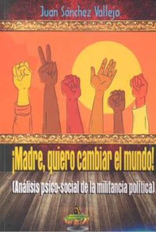 Libro Madre, quiero cambiar el mundo Juan Sánchez Vallejo