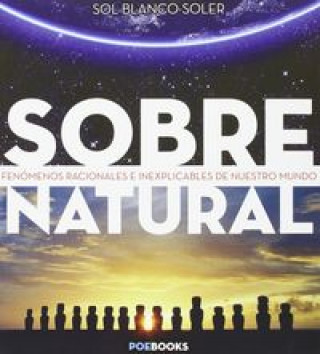 Kniha Sobrenatural : fenómenos racionales e inexplicables de nuestro mundo Sol Blanco-Soler Sampedro