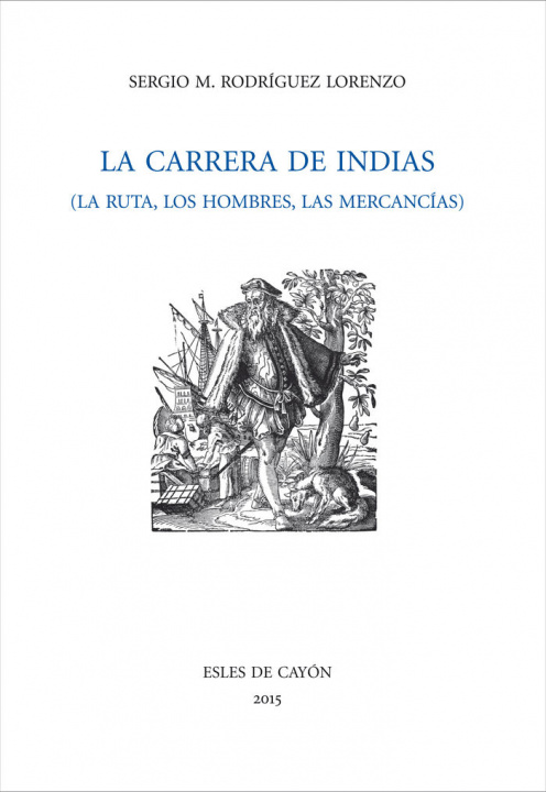 Könyv La Carrera de Indias, la ruta, los hombres, las mercancías 