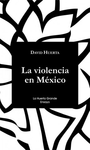 Kniha La Violencia en México DAVID HUERTA