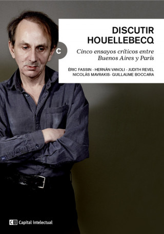 Книга Discutir Houellebecq : cinco ensayos críticos entre Buenos Aires y París 