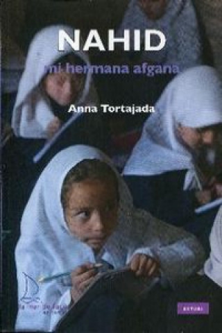 Buch Nahid. Mi hermana afgana ANNA TORTAJADA