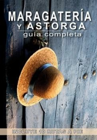 Kniha Maragatería y Astorga : guía completa : incluye 10 rutas a pie Maria del Roxo