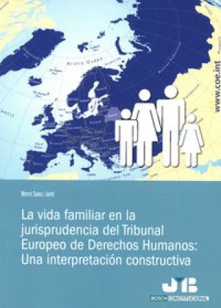 Könyv La vida familiar en la jurisprudencia del Tribunal Europeo de Derechos Humanos: Una interpretación constructiva 