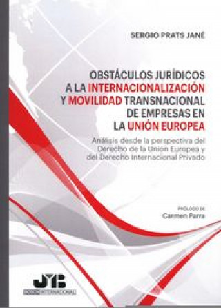 Kniha Obstáculos jurídicos a la internacionalización y movilidad transnacional de empresas en la Unión Europea: Análisis desde la perspectiva del Derecho de 