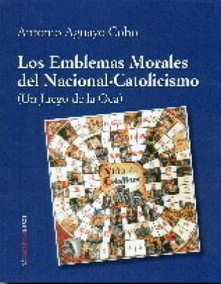 Carte Los emblemas morales del nacional-catolicismo : un juego de la oca 