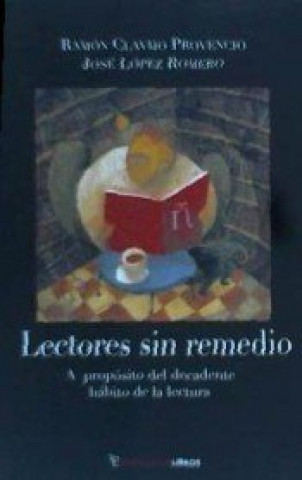 Kniha Lectores sin remedio : a propósito del decadente hábito de la lectura Ramón Clavijo Provencio