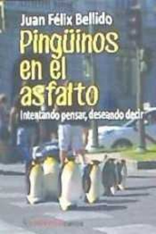 Kniha Pingüinos en el asfalto : intentando pensar, deseando decir 
