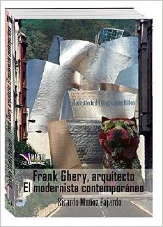 Libro Frank Gehry, arquitecto: El modernista contemporáneo 