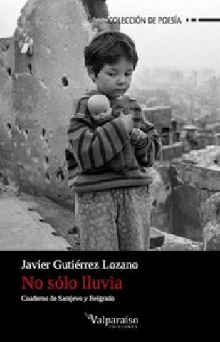 Carte No sólo lluvia : cuaderno de Sarajevo y Belgrado Javier Gutiérrez Lozano