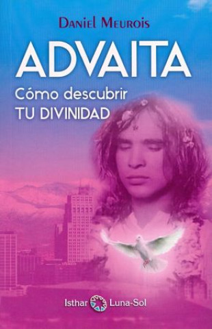 Kniha Advaita: cómo descubrir tu divinidad 