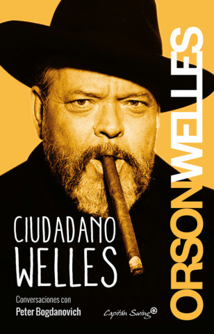 Carte Ciudadano Welles: Conversaciones con Peter Bogdanovich ORSON WELLES