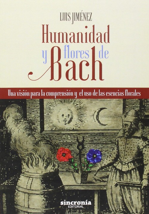 Carte Humanidad y flores de Bach: Una visión para la comprensión y el uso de las esencias florales 