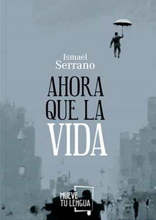 Livre Ahora que la vida ISMAEL SERRANO