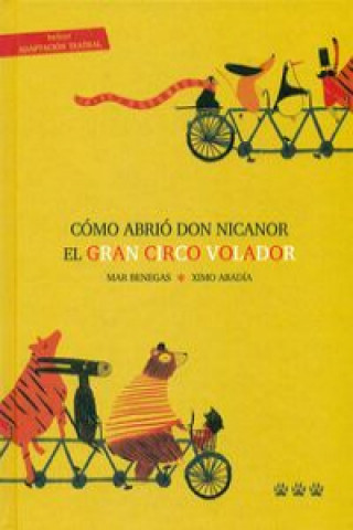 Carte Cómo abrió Don Nicanor el Gran Circo Volador MAR BENEGAS ORTIZ