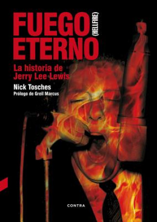 Kniha Fuego Eterno: La Historia de Jerry Lee Lewis Nick Tosches