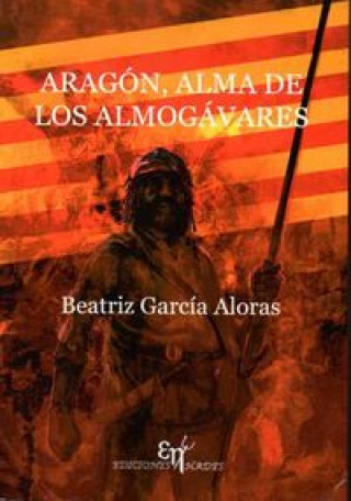 Könyv Aragón, alma de los almogávares 
