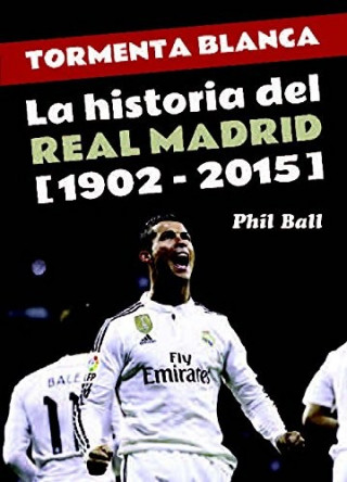 Książka Tormenta blanca: la historia del Real Madrid (1902-2015) PHIL BALL