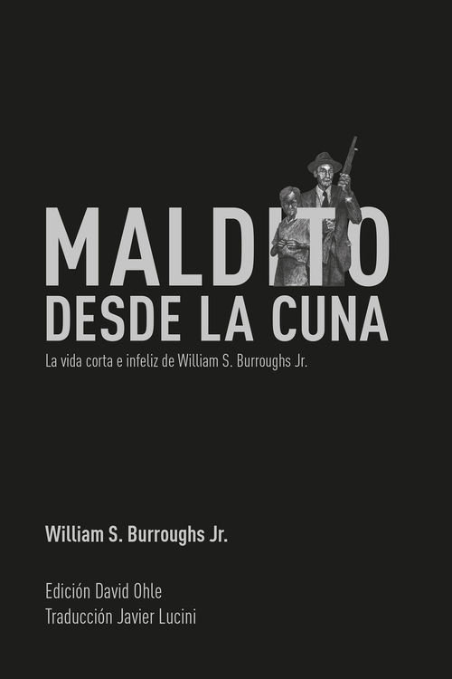 Książka Maldito desde la cuna : la vida corta e infeliz de William S. Burroughs Jr. 