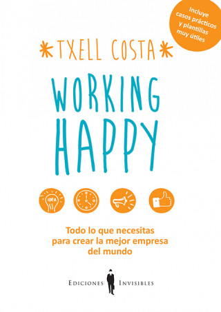 Könyv Working happy: Todo lo que necesitas para crear la mejor empresa del mundo TXELL COSTA