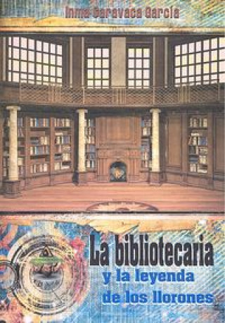 Könyv La bibliotecaria y la leyenda de los llorones 