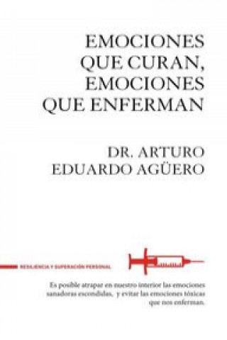 Kniha EMOCIONES QUE CURAN, EMOCIONES QUE ENFERMAN EDUARGO AGUERO