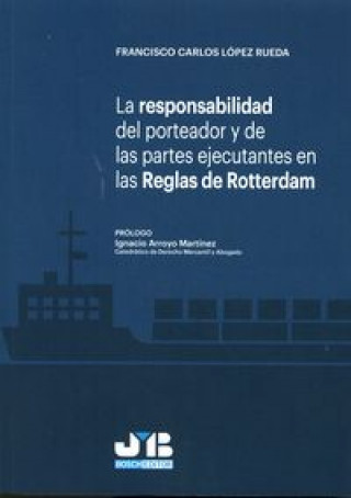 Könyv La responsabilidad del porteador y de las partes ejecutantes en las Reglas de Rotterdam 