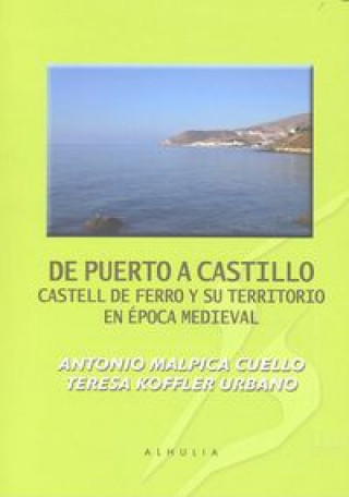 Könyv De Puerto a Castillo : Castell de Ferro y su territorio en época medieval 