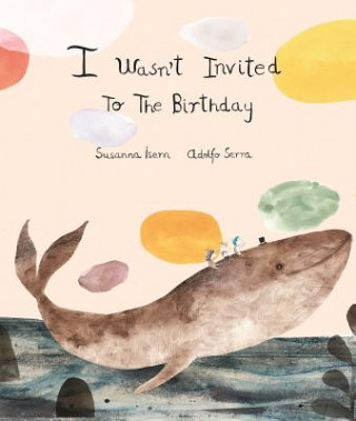 Book I Wasnt Invited to the Birthday Susanna Isern