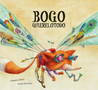 Könyv Bogo Quierelotodo (Junior Library Guild Selection) Susanna Isern