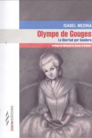 Kniha Olympe de Gouge: la libertad por bandera ISABEL MEDINA