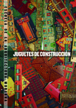 Kniha Juguetes de construcción. Escuela de la arquitectura moderna 