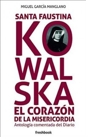 Книга Santa Faustina Kowalska: el corazón de la misericordia 