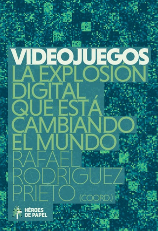 Könyv VIDEOJUEGOS LA EXPLOSIÓN DIGITAL QUE ESTÁ CAMBIANDO EL MUNDO 