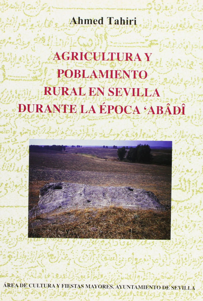 Carte Agricultura y poblamiento rural en Sevilla durante la época Abâdî Ahmed Tahiri