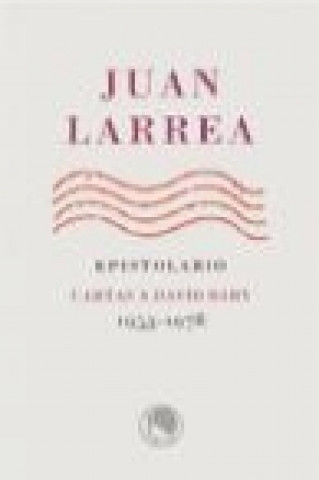 Carte Epistolario : cartas a David Bary 1953-1978 Juan Larrea