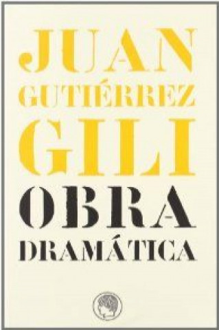Kniha Juan Gutiérrez Gill : obra dramática Javier Huerta Calvo