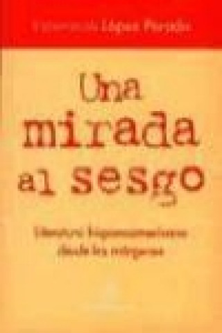 Carte Una mirada al sesgo : literatura hispanoamericana desde los márgenes Esperanza López Parada