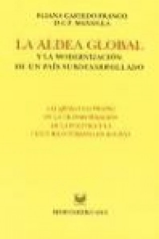 Buch La aldea global y la modernización de un país subdesarrollado : lo ajeno y lo propio en la transformación de la política y la cultura cotidiana en Bol Eliana Castedo Franco