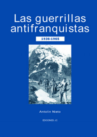 Książka Las guerrillas antifranquistas (1936-1965) Antolín Nieto Montilla