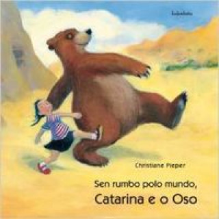 Kniha Catarina e o oso : sen rumbo pelo mundo Christiane Pieper