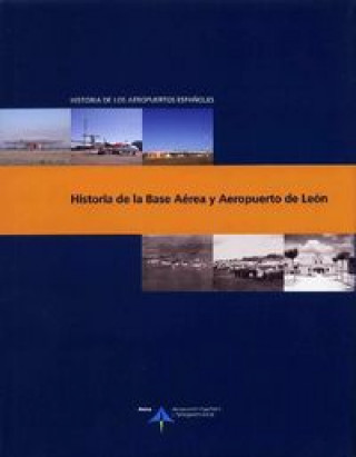 Carte Historia de la base aérea y aeropuerto de León Rafael de Madariaga Fernández